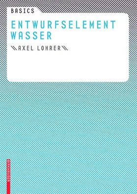 Lohrer / Bott | Basics Entwurfselement Wasser | E-Book | sack.de