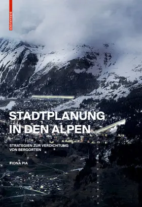 Pia | Stadtplanung in den Alpen | Buch | 978-3-0356-1486-2 | www2.sack.de