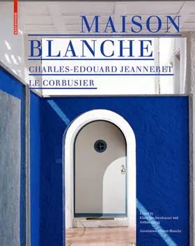 Spechtenhauser / Rüegg |  Maison Blanche –Charles-Edouard Jeanneret. Le Corbusier | Buch |  Sack Fachmedien