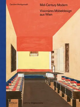 Wohlgemuth |  Mid-Century Modern - Visionäres Möbeldesign aus Wien | Buch |  Sack Fachmedien