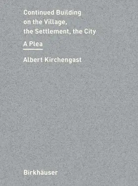 Kirchengast |  Continued Building on the Village, the Settlement, the City | Buch |  Sack Fachmedien