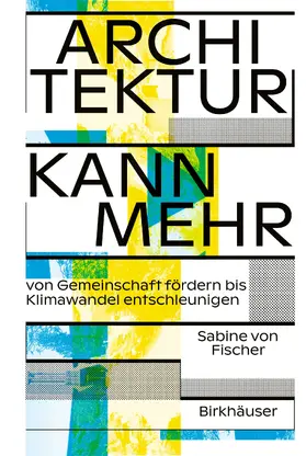 von Fischer |  Architektur kann mehr | eBook | Sack Fachmedien