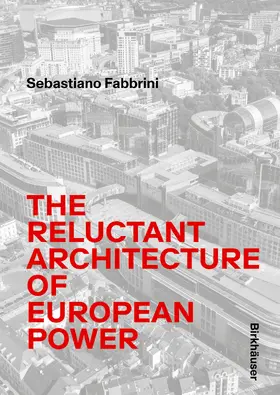 Fabbrini |  The Reluctant Architecture of European Power | eBook | Sack Fachmedien
