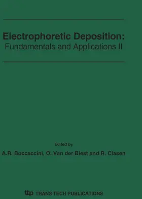 Boccaccini / Van der Biest / Clasen |  Electrophoretic Deposition: Fundamentals and Applications II | Sonstiges |  Sack Fachmedien