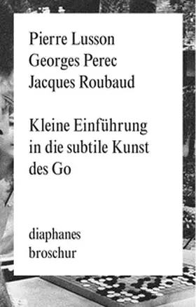 Perec / Lusson / Roubaud |  Kleine Einführung in die subtile Kunst des Go | Buch |  Sack Fachmedien