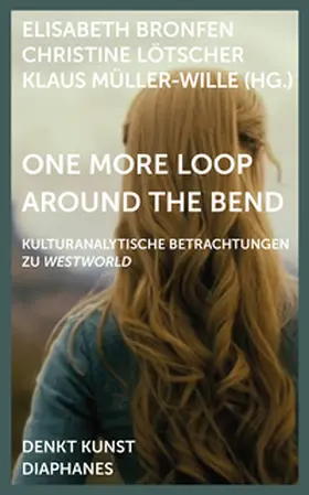 Bronfen / Lötscher / Müller-Wille |  One More Loop Around the Bend | Buch |  Sack Fachmedien