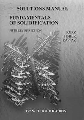 Kurz / Fisher / Rappaz | Fundamentals of Solidification 5th edition - Solutions Manual | Buch | 978-3-0364-0142-3 | sack.de