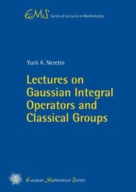 Neretin |  Lectures on Gaussian Integral Operators and Classical Groups | Buch |  Sack Fachmedien