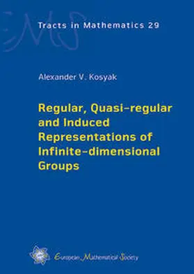 Kosyak |  Regular, Quasi-regular and Induced Representations of Infinite-dimensional Groups | Buch |  Sack Fachmedien
