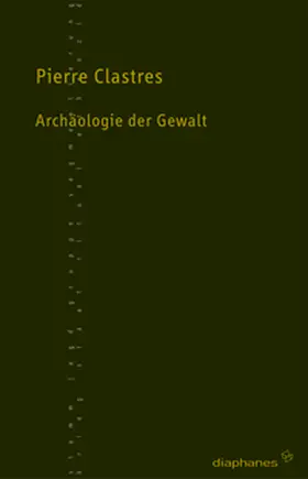 Clastres |  Archäologie der Gewalt | Buch |  Sack Fachmedien