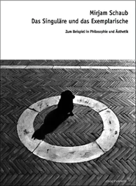 Schaub |  Das Singuläre und das Exemplarische | Buch |  Sack Fachmedien