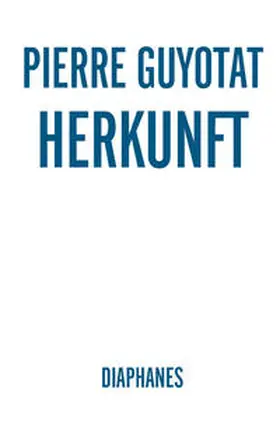 Guyotat |  Herkunft | eBook | Sack Fachmedien