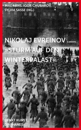 Chubarov / Sasse / Arns |  Nikolaj Evreinov: »Sturm auf den Winterpalast« | Buch |  Sack Fachmedien