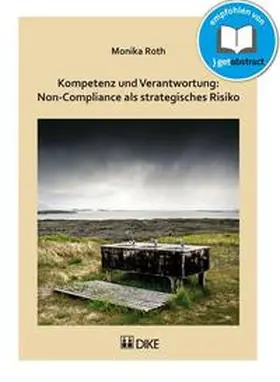 Roth |  Kompetenz und Verantwortung: Non-Compliance als strategisches Risiko | Buch |  Sack Fachmedien