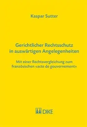 Sutter |  Gerichtlicher Rechtsschutz in auswärtigen Angelegenheiten | Buch |  Sack Fachmedien