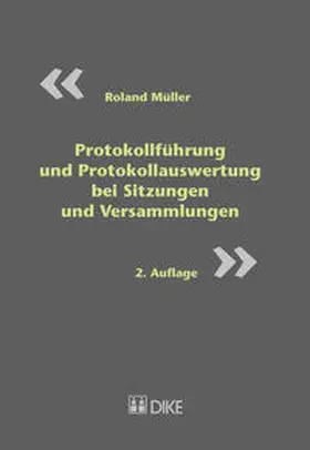 Müller |  Protokollführung und Protokollauswertung bei Sitzungen und Versammlungen | Buch |  Sack Fachmedien