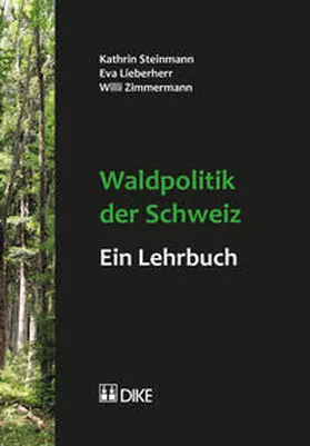 Steinmann / Lieberherr / Zimmermann |  Waldpolitik der Schweiz – ein Lehrbuch | Buch |  Sack Fachmedien