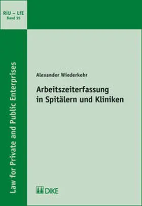 Wiederkehr |  Arbeitszeiterfassung in Spitälern und Kliniken | Buch |  Sack Fachmedien