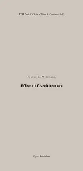 ETH Zürich, Chair of Gion A. Caminada / Wittmann |  Effects of Architecture | Buch |  Sack Fachmedien