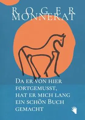 Monnerat |  Da er von hier fortgemusst, hat er mich lang ein schön Buch gemacht | Buch |  Sack Fachmedien