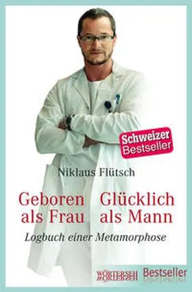 Flütsch / Eichenberger |  Geboren als Frau - Glücklich als Mann | Buch |  Sack Fachmedien