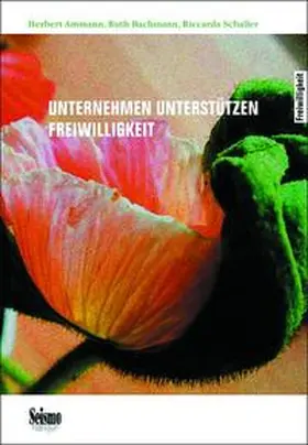 Ammann / Bachmann / Schaller |  Unternehmen unterstützen Freiwilligkeit | Buch |  Sack Fachmedien