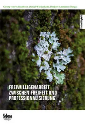 Schnurbein / Wiederkehr / Ammann |  Freiwilligenarbeit zwischen Freiheit und Professionalisierung | Buch |  Sack Fachmedien
