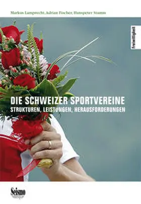 Lamprecht / Fischer / Stamm |  Die Schweizer Sportvereine | Buch |  Sack Fachmedien
