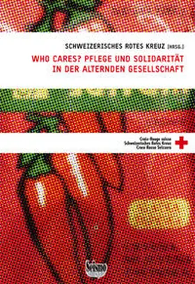 Schweizerisches Rotes Kreuz (SRK) |  Who cares? Pflege und Solidarität in der alternden Gesellschaft | Buch |  Sack Fachmedien