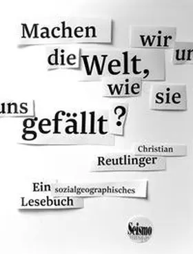Reutlinger |  Machen wir uns die Welt, wie sie uns gefällt? | Buch |  Sack Fachmedien