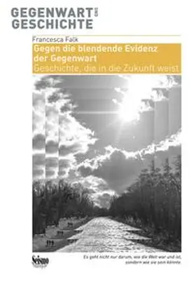 Falk |  Gegen die blendende Evidenz der Gegenwart | Buch |  Sack Fachmedien