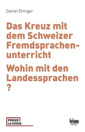 Elmiger |  Das Kreuz mit dem Schweizer Fremdsprachenunterricht | Buch |  Sack Fachmedien
