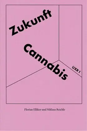 Elliker / Reichle |  Zukunft Cannabis | Buch |  Sack Fachmedien