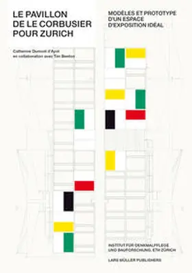 Institute of Historic Building Research and Conservation, ETH Zürich / Dumont D'Ayot / Benton |  Le Pavillon de Le Corbusier pour Zurich | Buch |  Sack Fachmedien