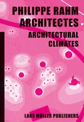 Rahm / Philippe Rahm architectes |  Philippe Rahm architectes Architectural Climates | Buch |  Sack Fachmedien