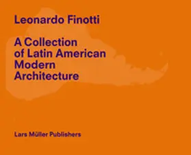 Finotti |  Leonardo Finotti - A Collection of Latin American Modern Architecture | Buch |  Sack Fachmedien