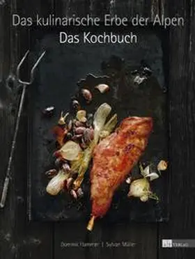 Flammer / Müller |  Das kulinarische Erbe der Alpen - Das Kochbuch | Buch |  Sack Fachmedien