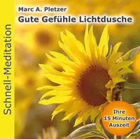 Pletzer |  Schnellmeditation: Gute Gefühle Lichtdusche (Audio-CD) | Sonstiges |  Sack Fachmedien