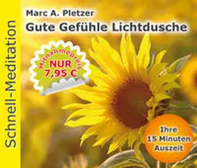 Pletzer |  Schnell-Meditation: Gute Gefühle Lichtdusche | Sonstiges |  Sack Fachmedien