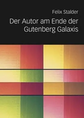 Stalder |  Der Autor am Ende der Gutenberg Galaxis | eBook | Sack Fachmedien