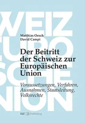 Campi / Oesch |  Der Beitritt der Schweiz zur Europäischen Union | Buch |  Sack Fachmedien