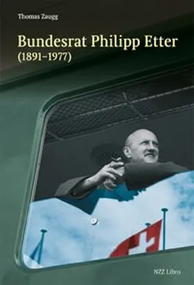 Zaugg |  Bundesrat Philipp Etter (1891–1977) | Buch |  Sack Fachmedien