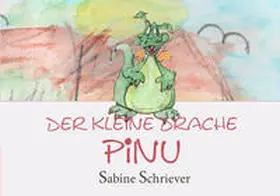 Schriever |  Der kleine Drache Pinu | Buch |  Sack Fachmedien