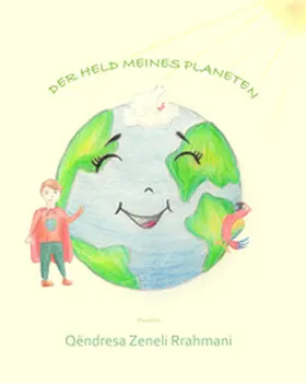 Zeneli Rrahmani / Rrahmani |  Der Held meines Planeten | Buch |  Sack Fachmedien