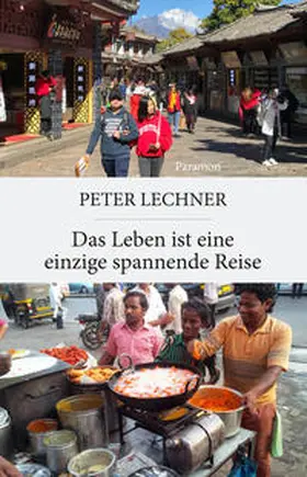 Lechner |  Das Leben ist eine einzige spannende Reise | Buch |  Sack Fachmedien