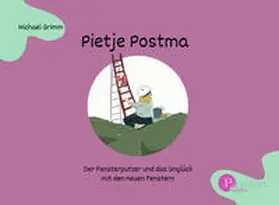 Grimm |  Pietje Postma der Fensterputzer und das Unglück mit den neuen Fenstern | Buch |  Sack Fachmedien