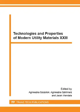 Szczotok / Szkliniarz / Mendala |  Technologies and Properties of Modern Utility Materials XXIII | Buch |  Sack Fachmedien