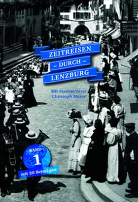 Moser / Stiftung Museum Burghalde Lenzburg |  Zeitreisen durch Lenzburg | Buch |  Sack Fachmedien