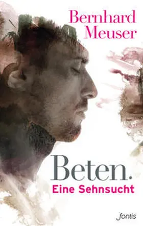 Meuser |  Beten: Eine Sehnsucht | Buch |  Sack Fachmedien