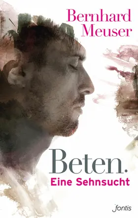 Meuser |  Beten: Eine Sehnsucht | eBook | Sack Fachmedien